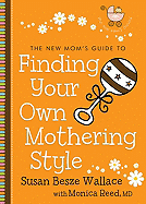 The New Mom's Guide to Finding Your Own Mothering Style