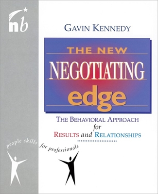 The New Negotiating Edge: The Behavioural Approach for Results and Relationships - Kennedy, Gavin