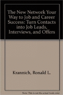 The New Network Your Way to Job and Career Success: Turn Contacts Into Job Leads, Interviews, and Offers