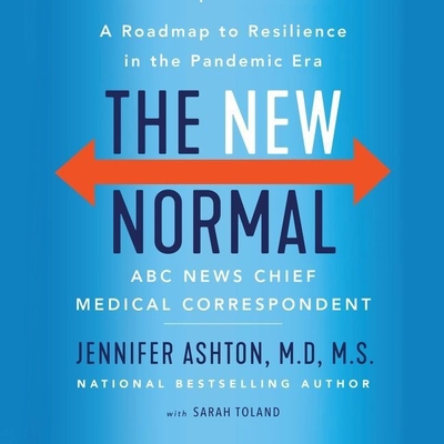 The New Normal Lib/E: A Roadmap to Resilience in the Pandemic Era - Ashton, Jennifer (Read by), and Toland, Sarah (Contributions by)