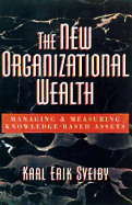 The New Organizational Wealth: Managing and Measuring Knowledge-Based Assets