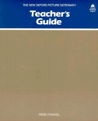 The New Oxford Picture Dictionary: Teacher's Guide - Frankel, Irene, and Parnwell, E. C., and etc.