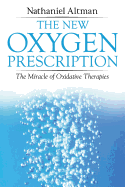 The New Oxygen Prescription: The Miracle of Oxidative Therapies
