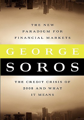 The New Paradigm for Financial Markets Large Print Edition: The Credit Crash of 2008 and What It Means - Soros, George