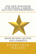 The New Paradigm in Business, Career, Success and Prosperity: Book Reviews, Quotes and Comments