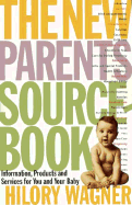 The New Parents Sourcebook: Information, Products, and Services for You and Your Baby