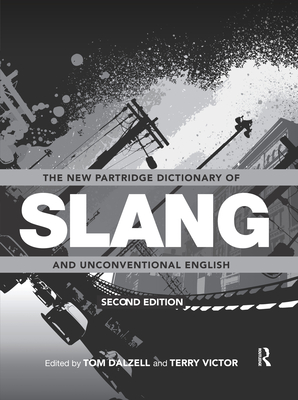 The New Partridge Dictionary of Slang and Unconventional English 2 Volume Set - Dalzell, Tom (Editor), and Victor, Terry (Editor)