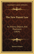 The New Patent Law: Its History, Objects, and Provisions (1854)