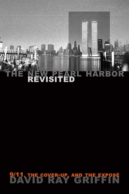 The New Pearl Harbor Revisited: 9/11, the Cover-Up, and the Expos - Griffin, David Ray