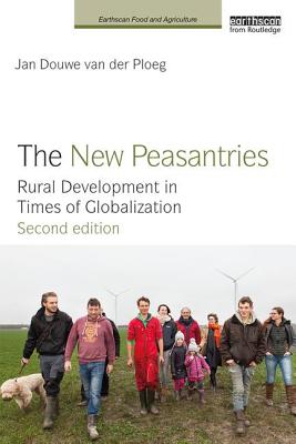 The New Peasantries: Rural Development in Times of Globalization - van der Ploeg, Jan Douwe