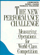 The New Performance Challenge: Measuring Operations for World-Class Competition - Dixon, J Robb, and Vollmann, Thomas E, and Nanni, Alfred J