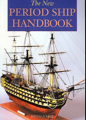 The New Period Ship Handbook - Julier, Keith