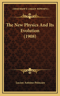 The New Physics and Its Evolution (1908)