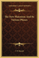 The New Platonism and Its Various Phases