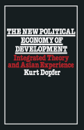 The New Political Economy of Development: Integrated Theory and Asian Experience