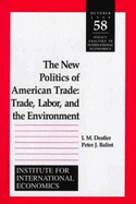 The New Politics of American Trade: Trade, Labor, and the Environment
