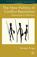 The New Politics of Conflict Resolution: Responding to Difference