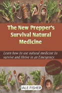 The New Prepper's Survival Natural Medicine: Learn How To Use Natural Medicine To Survive And Thrive in an Emergency