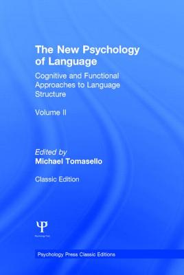 The New Psychology of Language, Volume II: Cognitive and Functional Approaches to Language Structure - Tomasello, Michael (Editor)