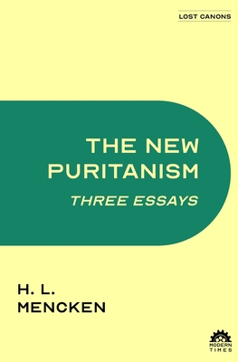 The New Puritanism: Three Essays - Stromberg, David (Preface by), and Mencken, H L, Professor