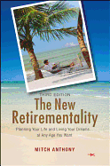 The New Retirementality: Planning Your Life and Living Your Dreams....at Any Age You Want