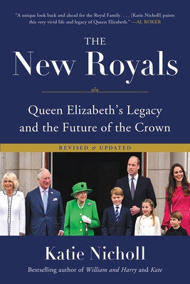 The New Royals: Queen Elizabeth's Legacy and the Future of the Crown - Nicholl, Katie