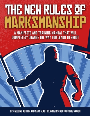 The New Rules of Marksmanship Firearms Training Workbook - Sajnog, Chris