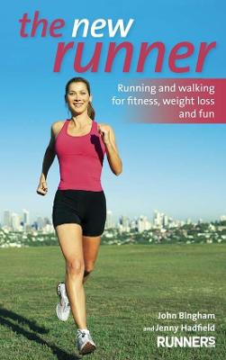 The New Runner: Running and Walking for Fitness, Weight Loss and Fun - Bingham, John, and Hadfield, Jenny