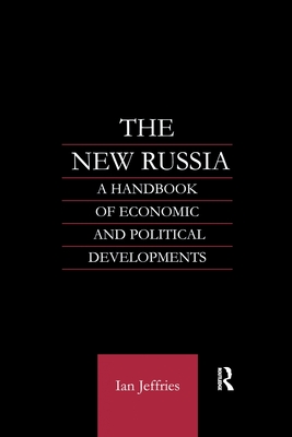The New Russia: A Handbook of Economic and Political Developments - Jeffries, Ian