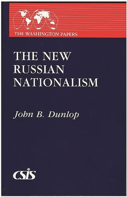 The New Russian Nationalism - Dunlop, John B