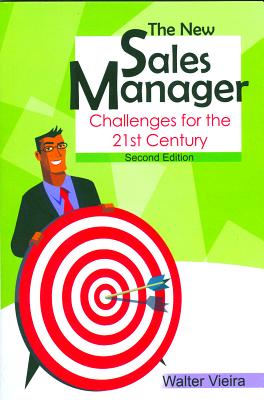 The New Sales Manager: Challenges for the 21st Century - Vieira, Walter