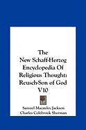 The New Schaff-Herzog Encyclopedia Of Religious Thought: Reusch-Son of God V10