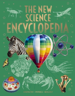 The New Science Encyclopedia: Chemistry * Physics * Biology - Jackson, Tom, and Bingham, Janet, and Doncaster, Lucy