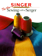 The New Sewing with a Serger - Creative Publishing International