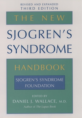 The New Sjogren's Syndrome Handbook - Sjogren's Syndrome Foundation, and Wallace, Daniel J, MD (Editor)