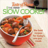 The New Slow Cooker: The Best Recipes for Today's One-Pot Meals