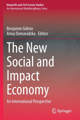 The New Social and Impact Economy: An International Perspective - Gidron, Benjamin (Editor), and Domaradzka, Anna (Editor)