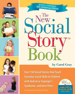The New Social Story Book, Revised and Expanded 10th Anniversary Edition: Over 150 Social Stories That Teach Everyday Social Skills to Children with Autism or Asperger's Syndrome and Their Peers