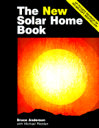 The New Solar Home Book - Anderson, Bruce, and Riordan, Michael, P.E.