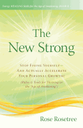 The New Strong: Stop Fixing Yourself-And Actually Accelerate Your Personal Growth! (Rules & Tools for Thriving in the "Age of Awakening")