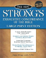 The New Strong's Exhaustive Concordance of the Bible: Large Print Edition