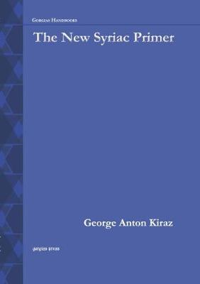 The New Syriac Primer: An Introduction to the Syriac Language with a CD - Kiraz, George Anton