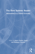 The New Systems Reader: Alternatives to a Failed Economy