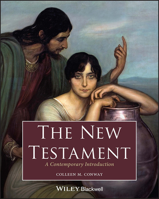 The New Testament: A Contemporary Introduction - Conway, Colleen M