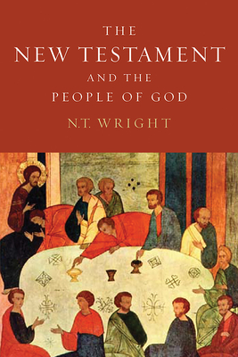 The New Testament and the People of God: Christian Origins and the Question of God: Volume 1 - Wright, N T (Editor)