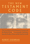 The New Testament Code: The Cup of the Lord, the Damascus Convenant, and the Blood of Christ - Eisenman, Robert