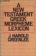 The New Testament Greek Morpheme Lexicon