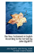 The New Testament in English According to the Version by John Wycliffe