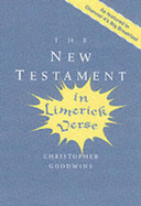 The New Testament in Limerick Verse - Goodwins, Christopher