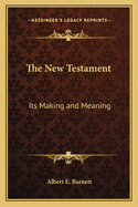 The New Testament: Its Making and Meaning